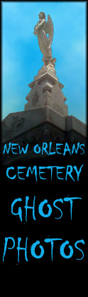 New Orleans Cemetery Ghost Photos, sumbmissions by our visitors.