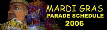 new orleans mardi gras parade schedule, maps routes and parade websites all your 2006 -2005 mardi gras photos and more!